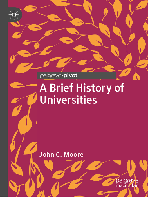 Title details for A Brief History of Universities by John C. Moore - Available